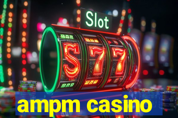 ampm casino