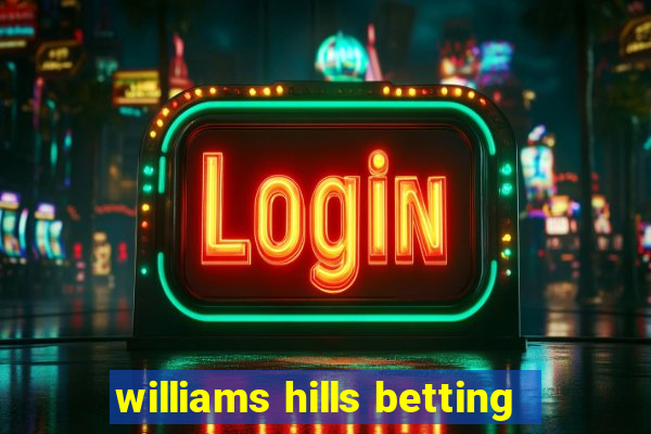 williams hills betting