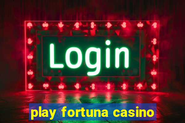 play fortuna casino