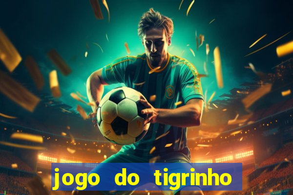 jogo do tigrinho com depósito mínimo de r$ 1