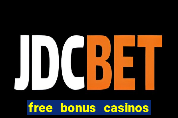 free bonus casinos no deposit