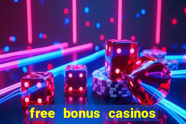 free bonus casinos no deposit