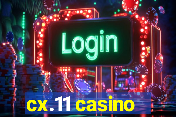 cx.11 casino