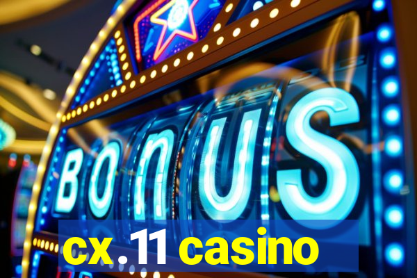 cx.11 casino