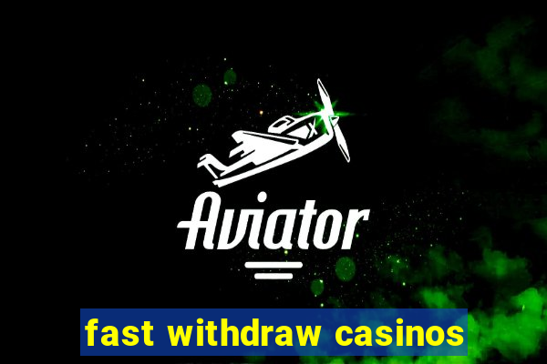 fast withdraw casinos