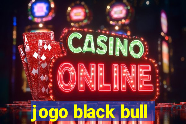 jogo black bull