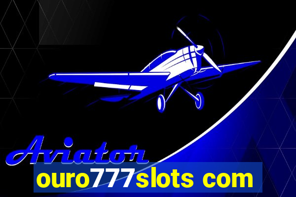 ouro777slots com