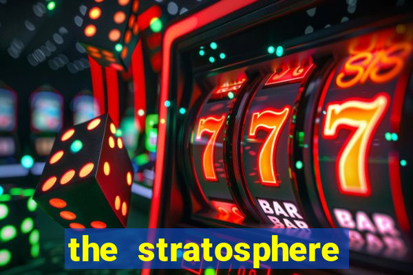 the stratosphere hotel and casino las vegas