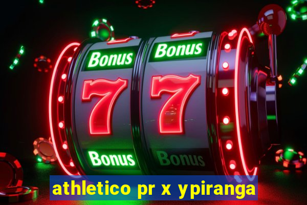 athletico pr x ypiranga