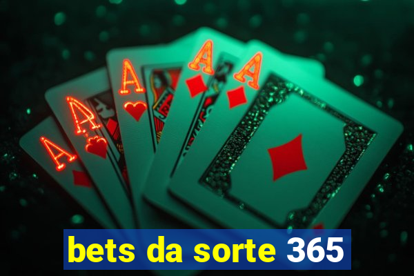 bets da sorte 365