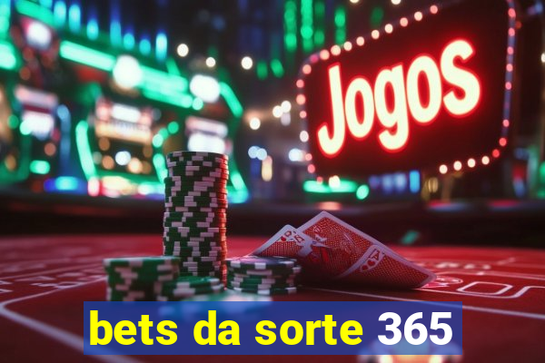 bets da sorte 365