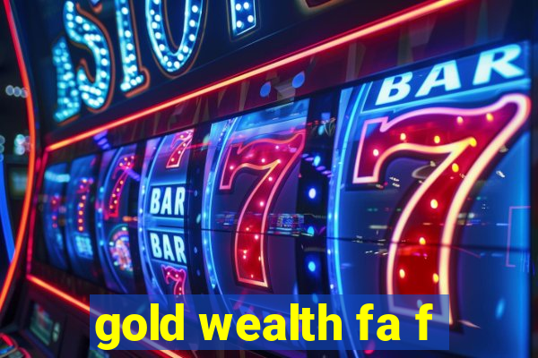 gold wealth fa f