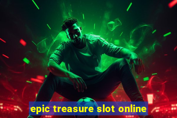 epic treasure slot online