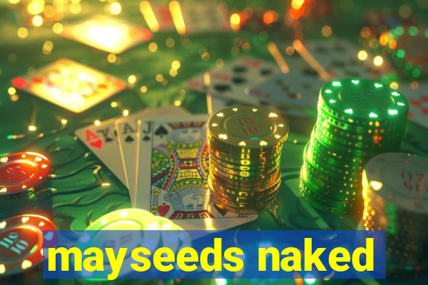 mayseeds naked