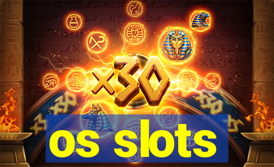 os slots