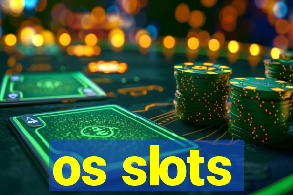 os slots