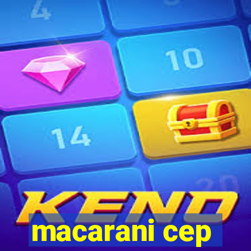 macarani cep