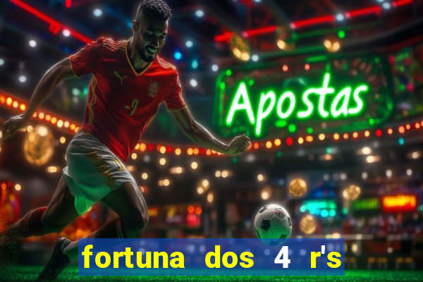 fortuna dos 4 r's do galo