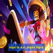 iugu ip s.a. jogos tigre