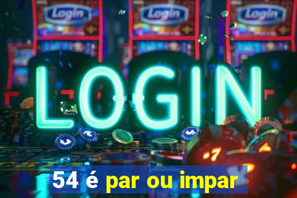 54 é par ou impar