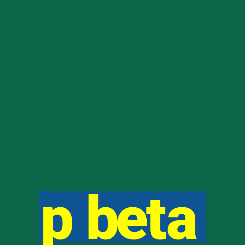 p beta