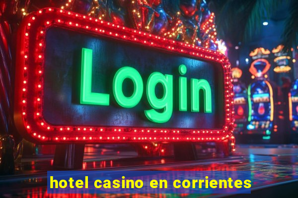 hotel casino en corrientes