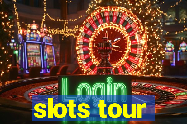 slots tour