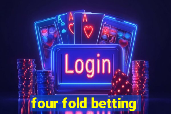 four fold betting