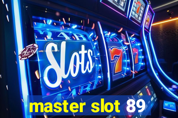 master slot 89