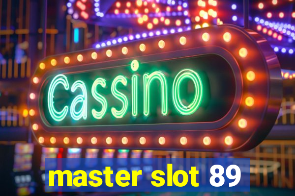 master slot 89