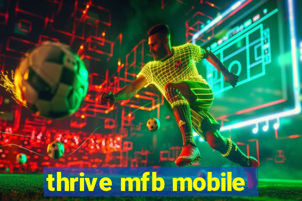 thrive mfb mobile