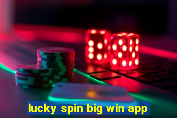 lucky spin big win app