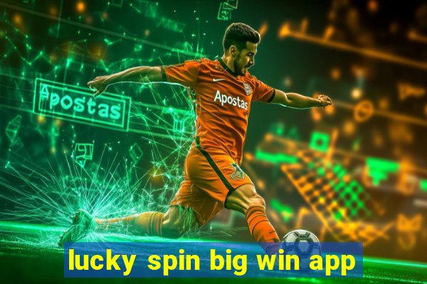 lucky spin big win app