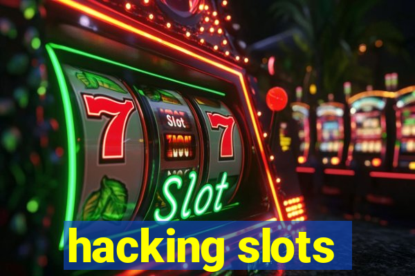 hacking slots