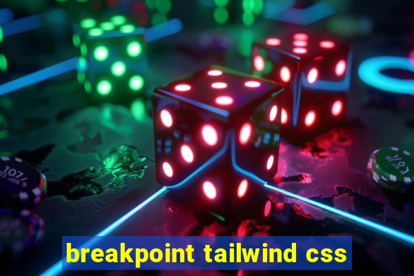 breakpoint tailwind css