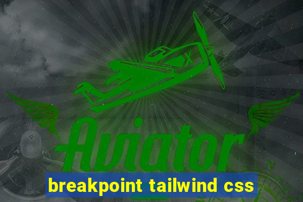 breakpoint tailwind css