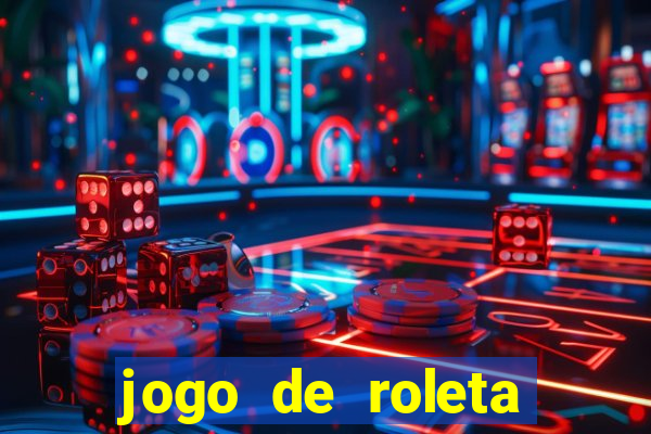 jogo de roleta valendo dinheiro