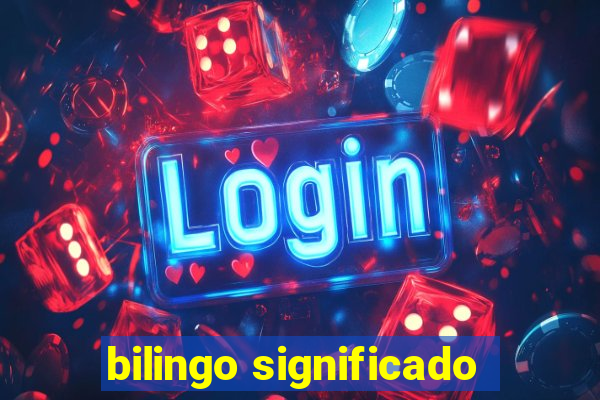 bilingo significado