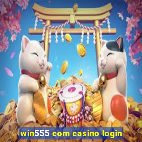 win555 com casino login