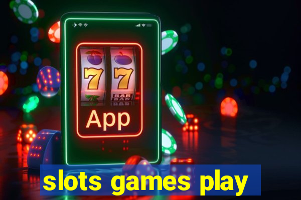 slots games play