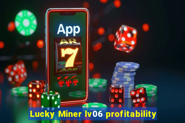 Lucky Miner lv06 profitability