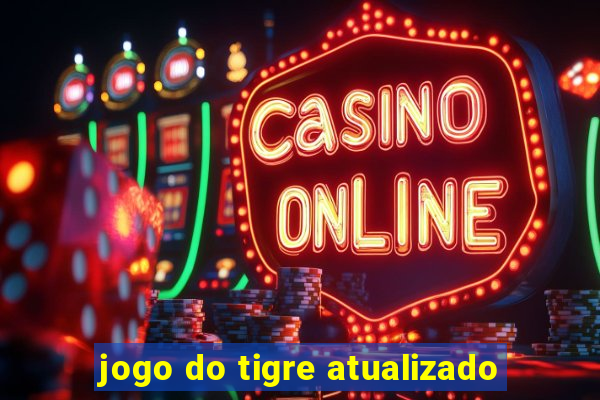 jogo do tigre atualizado