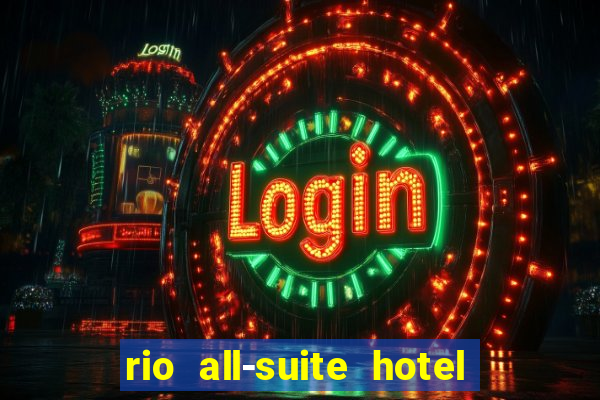 rio all-suite hotel and casino