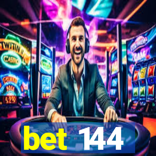 bet 144