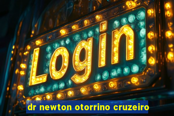 dr newton otorrino cruzeiro