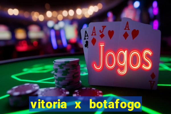 vitoria x botafogo sp futemax