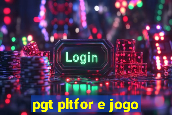 pgt pltfor e jogo