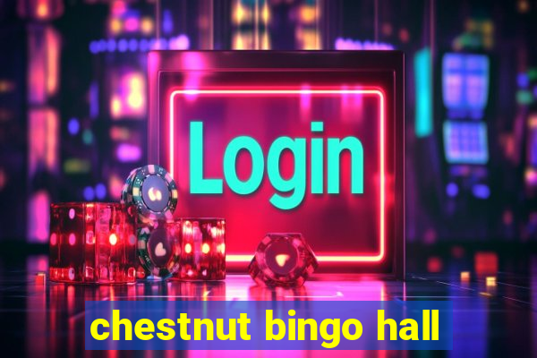 chestnut bingo hall