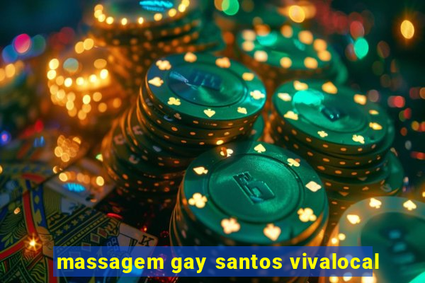 massagem gay santos vivalocal