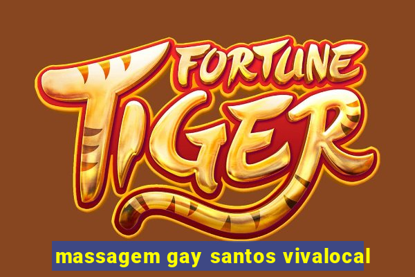 massagem gay santos vivalocal